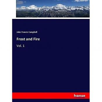 Frost and Fire: Vol. 1