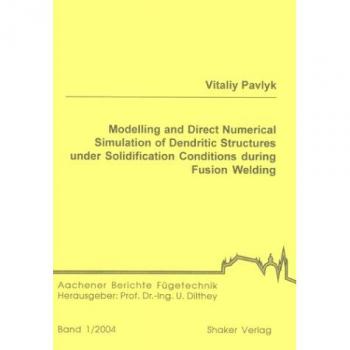 Modelling and Direct Numerical Simulation of Dendritic Structures under Solidification Conditions during Fusion Welding