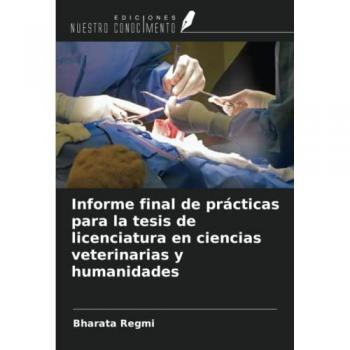 Regmi, Bharata: Informe final de prácticas para la tesis de licenciatura en ciencias veterinarias y humanidades