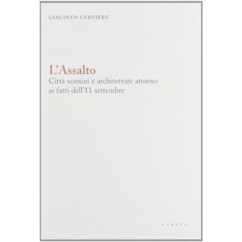 L'assalto. Città uomini e architetture attorno ai fatti dell'11 settembre