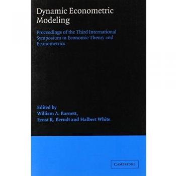 Dynamic Econometric Modelling: Proceedings of the Third International Symposium in Economic Theory and Econometrics