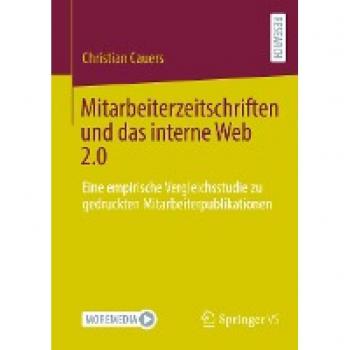 Mitarbeiterzeitschriften und das interne Web 2.0: Eine empirische Vergleichsstudie zu gedruckten Mitarbeiterpublikationen
