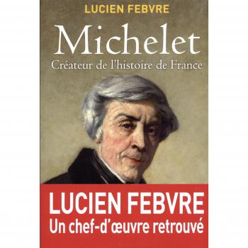 Michelet, crÃ©ateur de l'Histoire de France