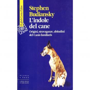 L'indole del cane. Origini, stravaganze, abitudini del Canis familiaris