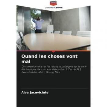 Quand les choses vont mal: Comment améliorer les relations publiques après avoir été impliqué dans un scandale public ? Cas de J&J, Exxon Valdez, Metro Group, Nike