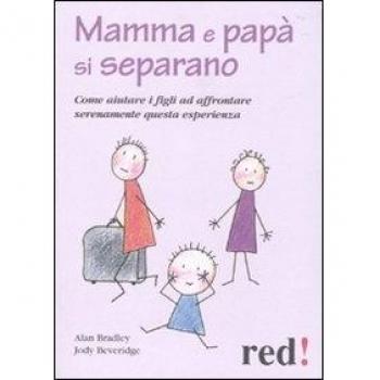 Mamma e papà si separano. Come aiutare ad affrontare serenamente questa esperienza