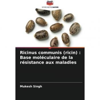 Singh, Mukesh: Ricinus communis (ricin) : Base moléculaire de la résistance aux maladies