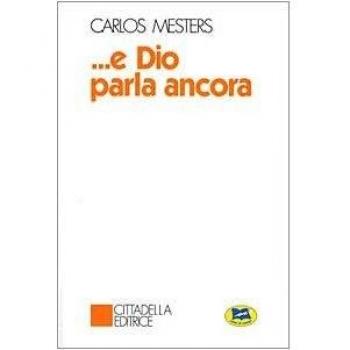 E Dio parla ancora. La parola di Dio nella storia degli uomini