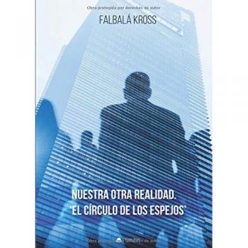 NUESTRA OTRA REALIDAD. EL CIRCULO DE LOS ESPEJOS