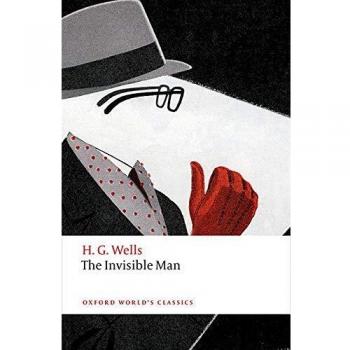 The Invisible Man: A Grotesque Romance (Oxford World’s Classics)