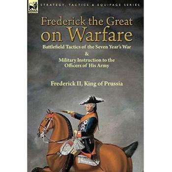 Frederick the Great on Warfare