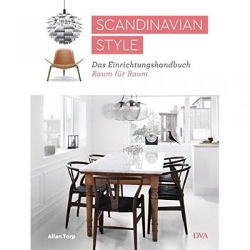 Scandinavian Style: Das Einrichtungshandbuch Raum für Raum
