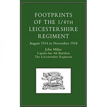 Footprints of the 1/4th Leicestershire Regiment, August 1914 to November 1918