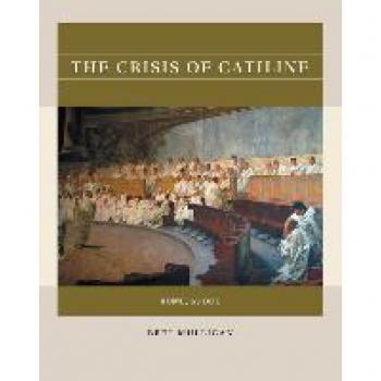 The Crisis of Catiline: Rome, 63 BCE (Reacting to the Past)