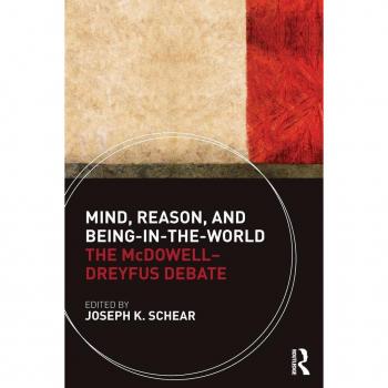 Mind, Reason, and Being-in-the-World: The McDowell-Dreyfus Debate