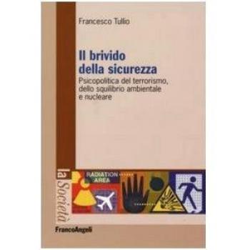 Il brivido della sicurezza. Psicopolitica del terrorismo e dello squilibrio ambientale e nucleare