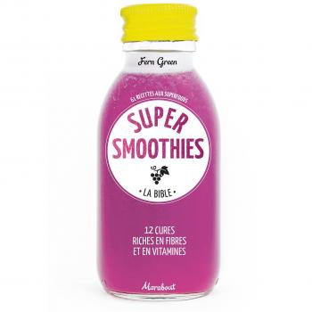 Super smoothies : La bible