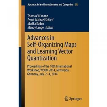 Advances in Self-Organizing Maps and Learning Vector Quantization