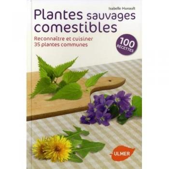 Plantes sauvages comestibles. Reconnaître et cuisiner 35 plantes communes