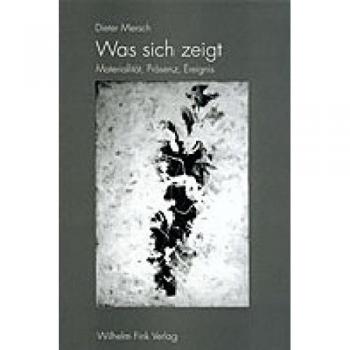 Was sich zeigt: Materialität, Präsenz, Ereignis