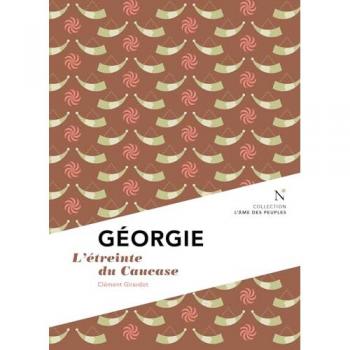 Géorgie : l'étreinte du Caucase