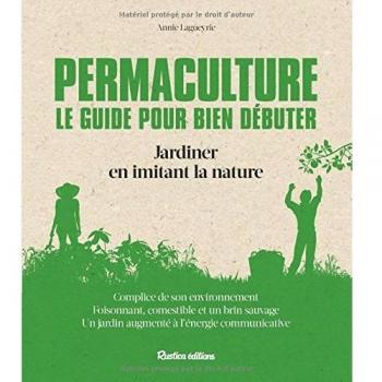 Permaculture. Le guide pour bien débuter. Jardiner en imitant la nature