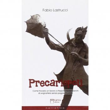 Precariopoli. Come trovare un lavoro a Napoli mentre cerchi di svignartela senza pagare il conto