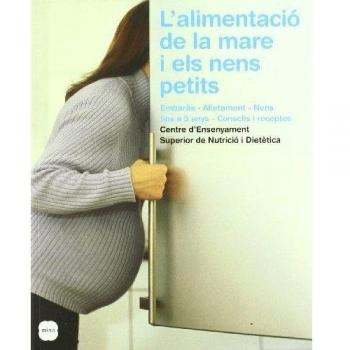 L'alimentació de la mare i els nens petits.: Embaràs, alletament, nens fins (Tapa blanda).
