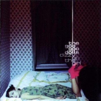 Goo Goo Dolls Dizzy Up The Girl +1
