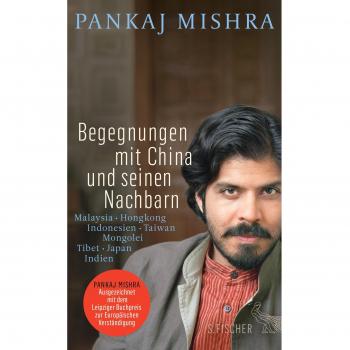 Begegnungen mit China und seinen Nachbarn: Malaysia – Hongkong – Indonesien – Taiwan – Mongolei – Tibet – Japan – Indien