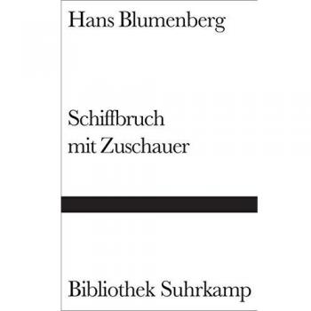 Schiffbruch mit Zuschauer: Paradigma einer Daseinsmetapher
