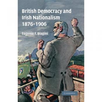 Cambridge University Press British Democracy and Irish Nationalism 1876-1906