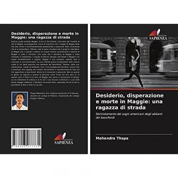 Thapa, Mahendra: Desiderio, disperazione e morte in Maggie: una ragazza di strada