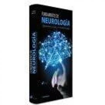 Fundamentos de Neurología. Semiología Clínica y Fisiopatología