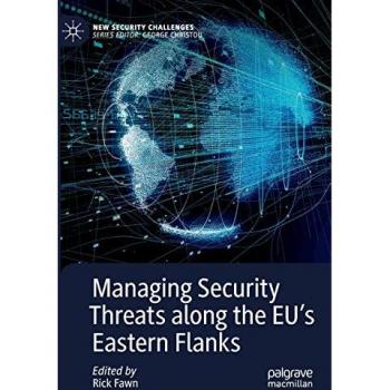 Managing Security Threats along the EU’s Eastern Flanks (New Security Challenges)