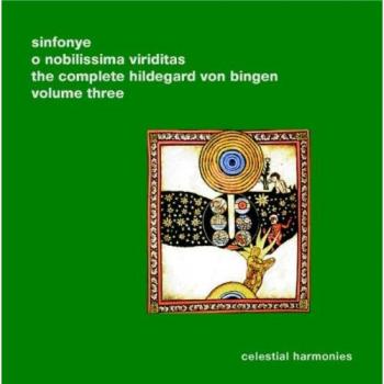 The Complete Hildegard von Bingen Vol. 3: O Nobilissima Viriditas
