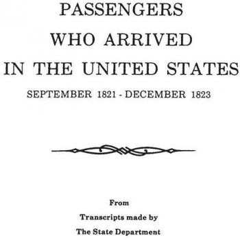 Passengers who arrived in the united states, september 1821-december 1823. From transcripts by the state department