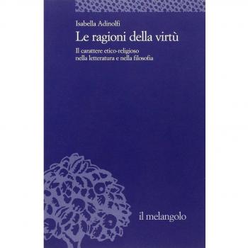 Le ragioni della virtù. Il carattere etico-religioso nella letteratura e nella filosofia