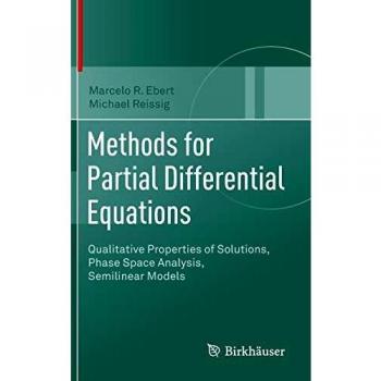 Methods for Partial Differential Equations: Qualitative Properties of Solutions, Phase Space Analysis, Semilinear Models