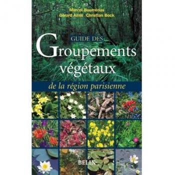 Guide des groupements végétaux de la région parisienne. Bassin parisien