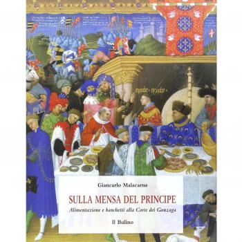 Sulla mensa del principe. Alimentazione e banchetti alla corte dei Gonzaga