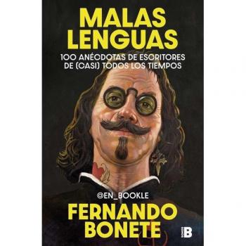 Ediciones B Malas lenguas: 100 anécdotas de escritores de (casi) todos los tiempos