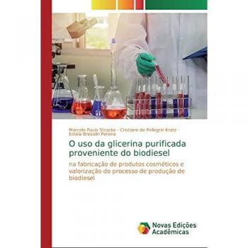 O uso da glicerina purificada proveniente do biodiesel: na fabricação de produtos cosméticos e valorização do processo de produção de biodiesel