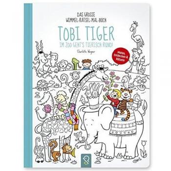 Tobi Tiger – Im Zoo Geht'S Tierisch Rund!: Das Große Wimmel-Rätsel-Mal-Buch