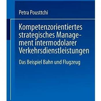 Kompetenzorientiertes strategisches Management intermodaler Verkehrsdienstleistungen: Das Beispiel Bahn Und Flugzeug