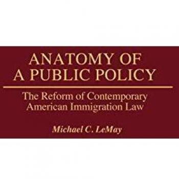 Anatomy of a Public Policy: The Reform of Contemporary American Immigration Law