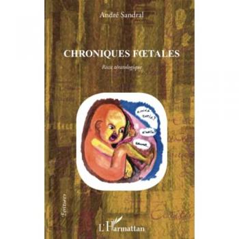 Sandral, André: Chroniques foetales