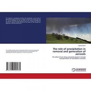 The role of precipitation in removal and generation of aerosols: The effect of rain drops and wind speed in removal and generation of atmospheric aerosols