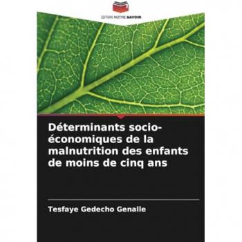 Genalle, Tesfaye Gedecho: Déterminants socio-économiques de la malnutrition des enfants de moins de cinq ans