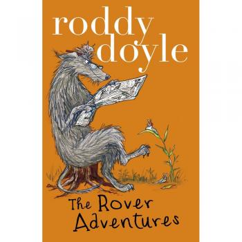 Roddy Doyle Bind-up: The Giggler Treatment, Rover Saves Christmas, The Meanwhile Adventures